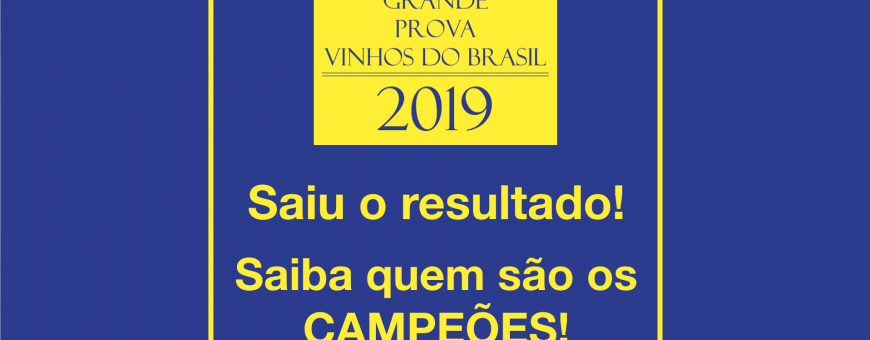 SAIU O RESULTADO! Saiba quem são os campeões da GRANDE PROVA VINHOS DO BRASIL 2019 SAIU O RESULTADO! Saiba quem são os campeões da GRANDE PROVA VINHOS DO BRASIL 2019