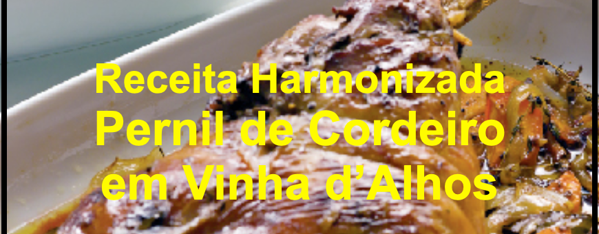 Receita Harmonizada: Pernil de Cordeiro em Vinha d’Alhos